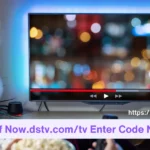 What to Do if Now.dstv.com/tv Enter Code Not Working?